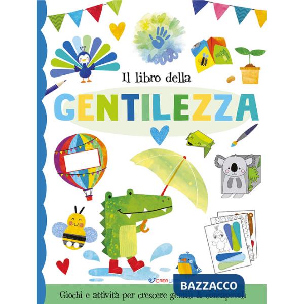 Libro della gentilezza. Fare & pensare. Ediz. illustrata (Il)
