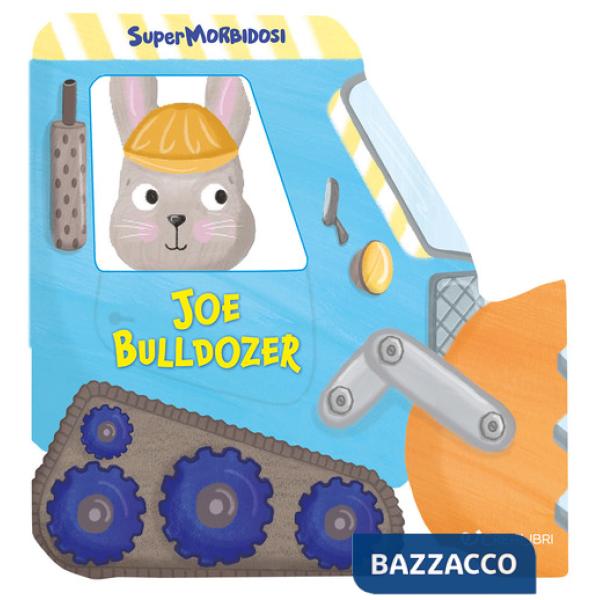 Joe bulldozer. Supermorbidosi. Ediz. a colori
