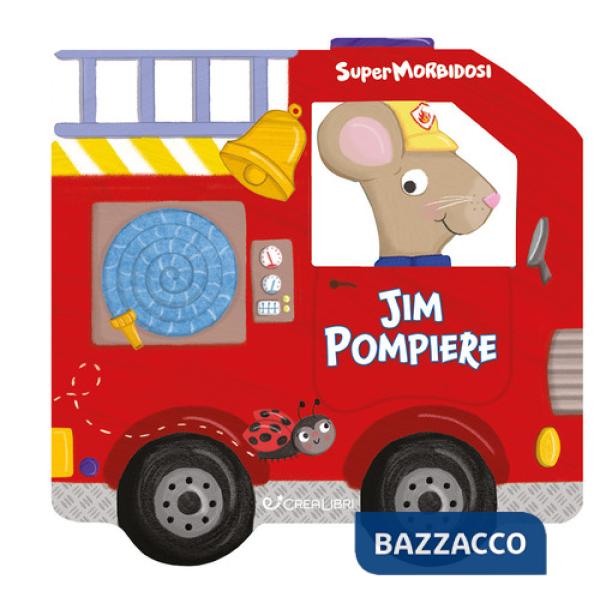 Jim pompiere. Supermorbidosi. Ediz. a colori