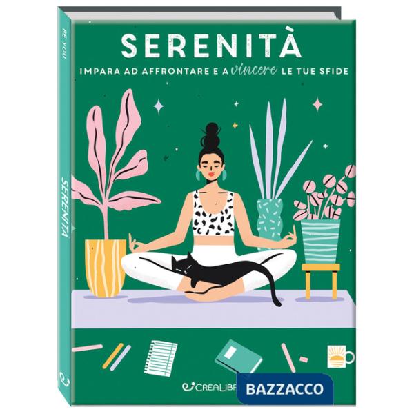 Serenità. Impara ad affrontare e a vincere le tue sfide