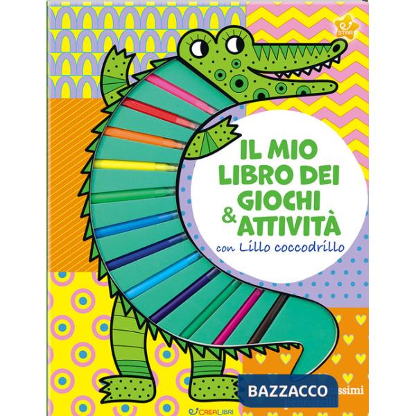 Mio libro dei giochi & attività con Lillo Coccodrillo. Ediz. illustrata. Con 12 pennarelli (Il)