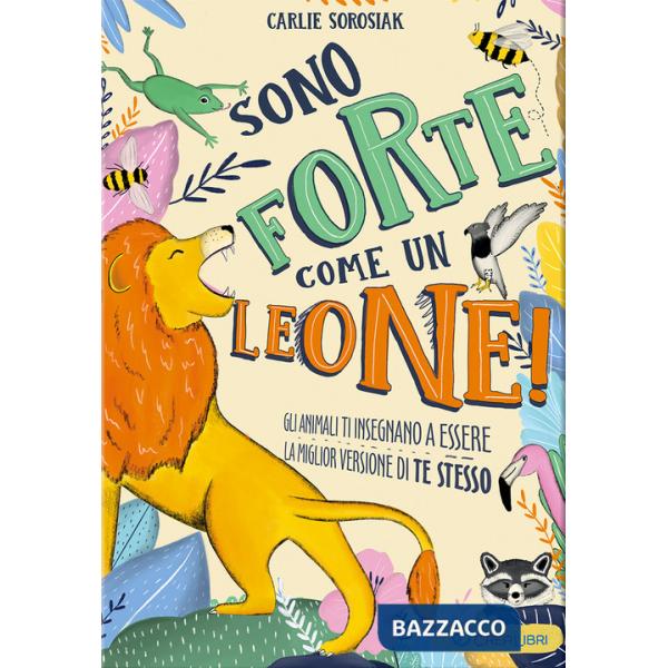 Sono forte come un leone! Ediz. illustrata