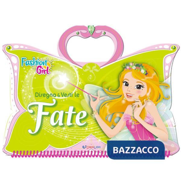 Disegna e vesti le fate. Fashion girl. Ediz. a spirale