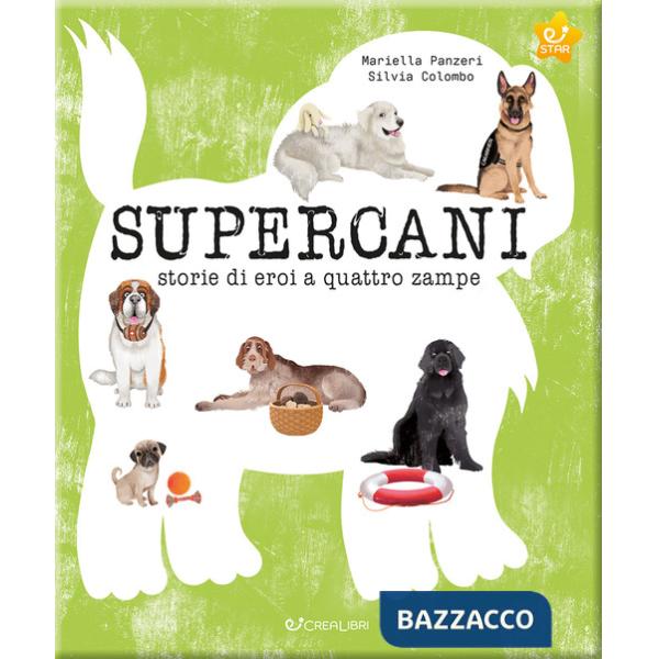 Supercani. Storie di eroi a quattro zampe. Ediz. a colori