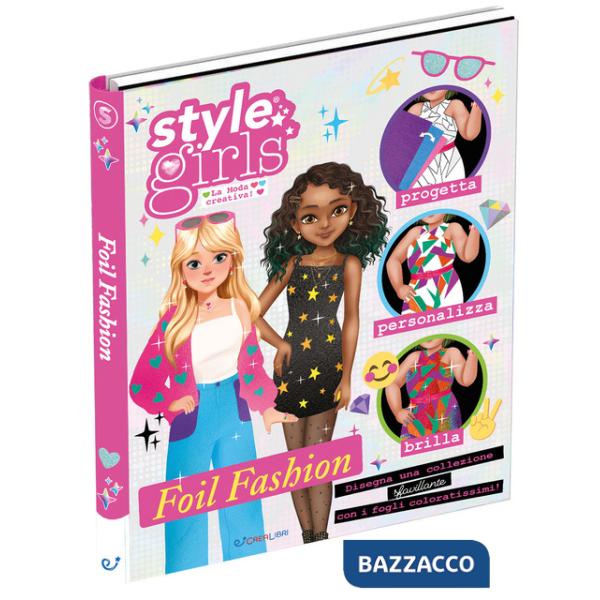 Foil fashion. Style girls. Ediz. a colori. Ediz. a spirale. Con 36 fogli iridescenti