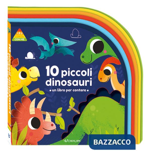 10 piccoli dinosauri. Un libro per crescere. 123 conta con me. Ediz. a colori