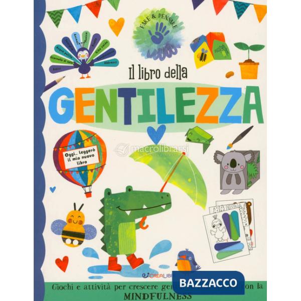 Libro della gentilezza. Fare & pensare. Ediz. a colori (Il)