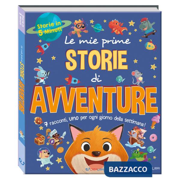 Mie prime storie di avventure. Storie in 5 minuti. Ediz. a colori (Le)
