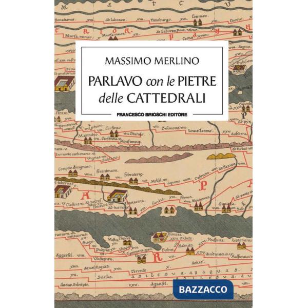 Parlavo con le pietre delle cattedrali