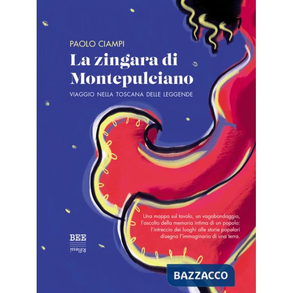 Zingara di Montepulciano. Viaggio nella Toscana delle leggende (La)