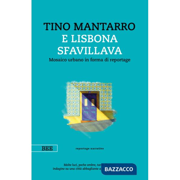 E Lisbona sfavillava. Mosaico urbano in forma di reportage