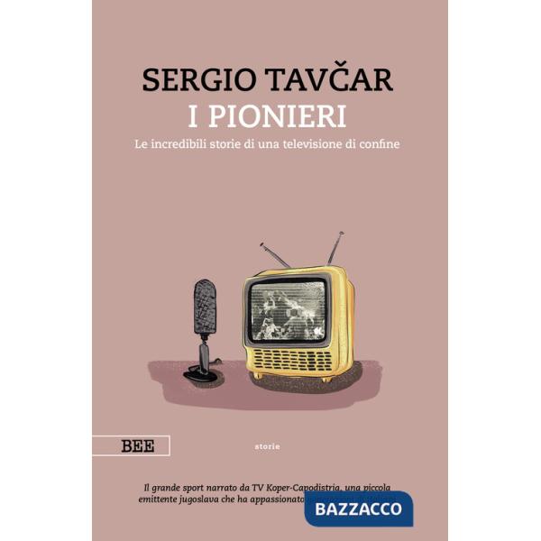 Pionieri. Le incredibili storie di una televisione di confine (I)