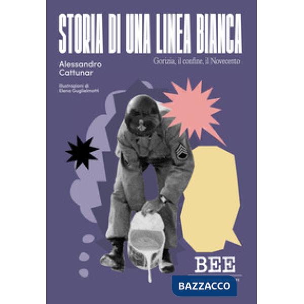 Storia di una linea bianca. Gorizia, il confine, il Novecento