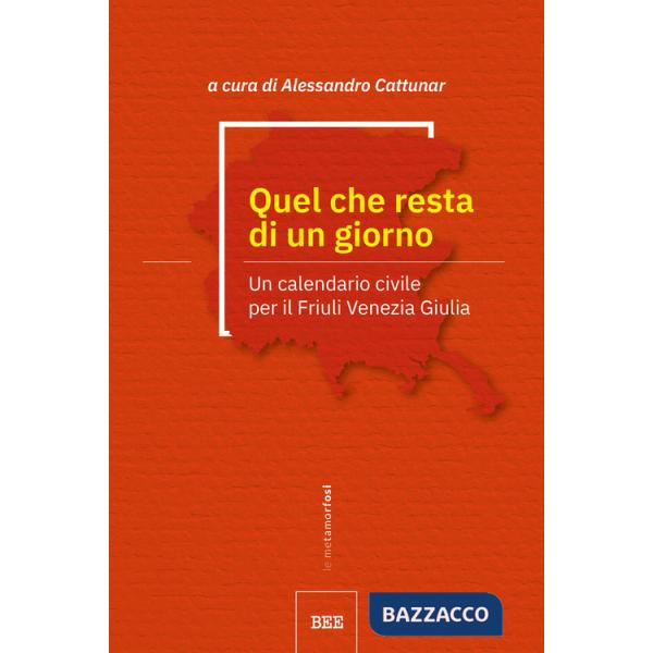 Quel che resta di un giorno. Un calendario civile per il Friuli Venezia Giulia