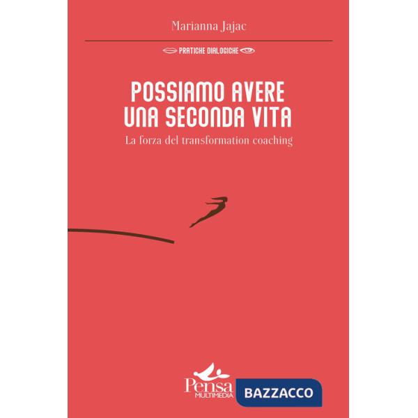 Possiamo avere una seconda vita. La forza del transformation coaching