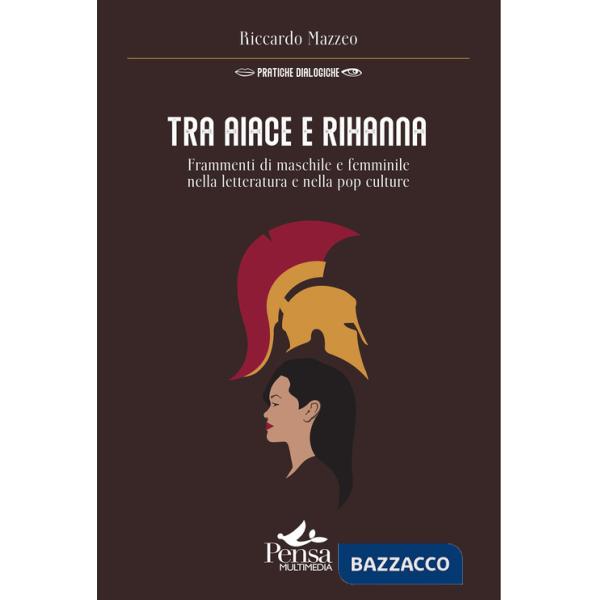 Tra Aiace e Rihanna. Frammenti di maschile e femminile nella letteratura e nella pop culture