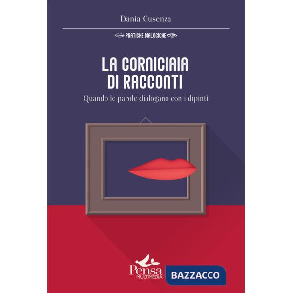 Corniciaia di racconti. Quando le parole dialogano con i dipinti (La)