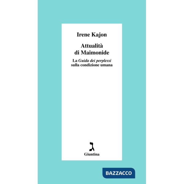 Attualità di Maimonide. La «Guida dei perplessi» sulla condizione umana