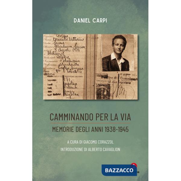Camminando per la via. Memorie degli anni 1938-1945
