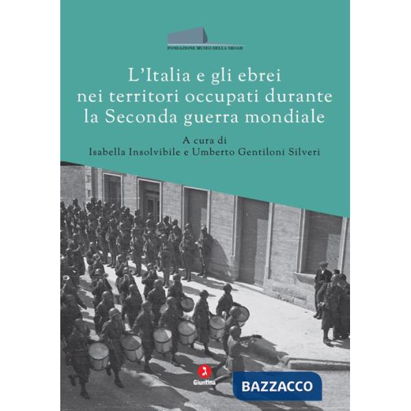 Italia e gli ebrei nei territori occupati durante la Seconda guerra mondiale (L')
