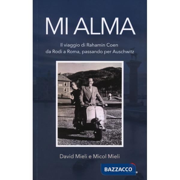 Mi alma. Il viaggio di Rahamin Coen da Rodi a Roma passando per Auschwit