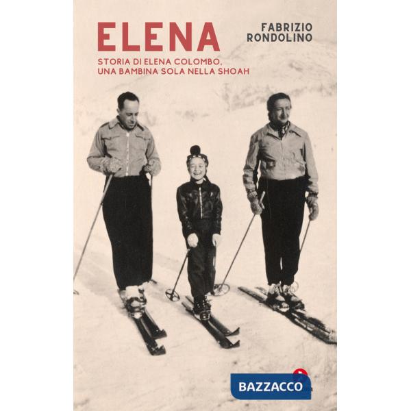 Elena. Storia di Elena Colombo, una bambina sola nella Shoah