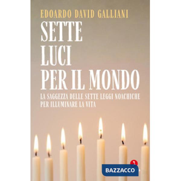 Sette luci per il mondo. La saggezza delle sette leggi noachiche per illuminare la vita
