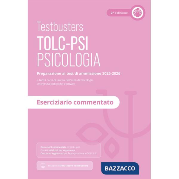 Testbusters TOLC-PSI 2025 - Eserciziario commentato. Con Simulatore Testbusters