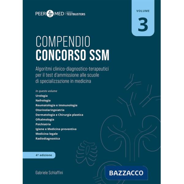 Peer4Med. Compendio Concorso SSM. Vol. 3: Algoritmi clinico-diagnostico-terapeutici per il test d'ammissione alle scuole di spec