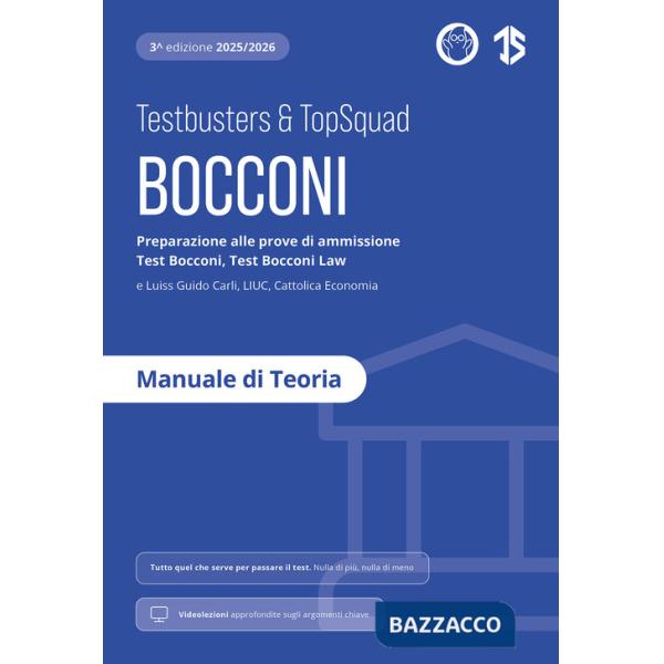 Testbusters Bocconi e LUISS. Manuale di Teoria. Preparazione ai test di ammissione Bocconi Economia, Bocconi Law, Luiss, LIUC e 
