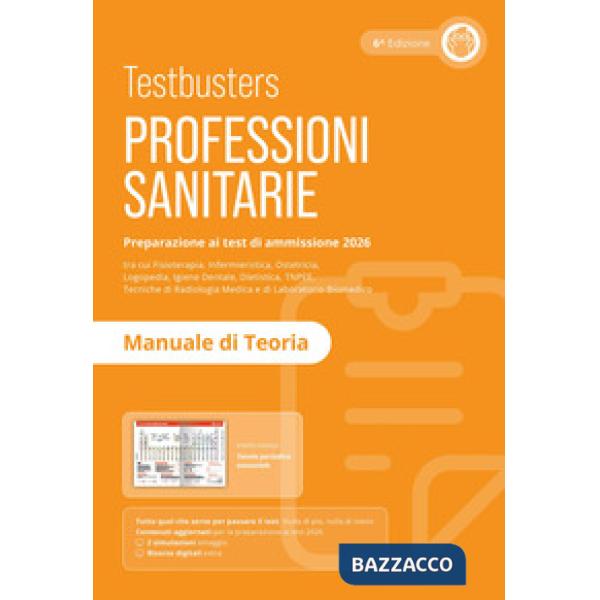 Testbusters. Professioni sanitarie 2026. Manuale di teoria. Preparazione ai test di ammissione