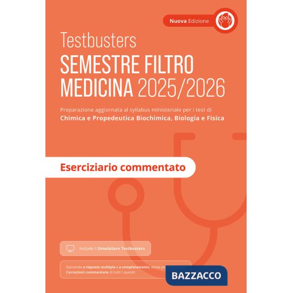 Testbusters. Semestre filtro Medicina 2025/2026. Eserciziario commentato. Preparazione per gli esami di chimica e propedeutica b