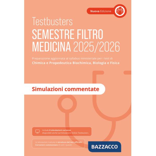 Testbusters. Ammissione a Medicina 2025-2026. Simulazioni commentate. Preparazione per gli esami di chimica e propedeutica bioch