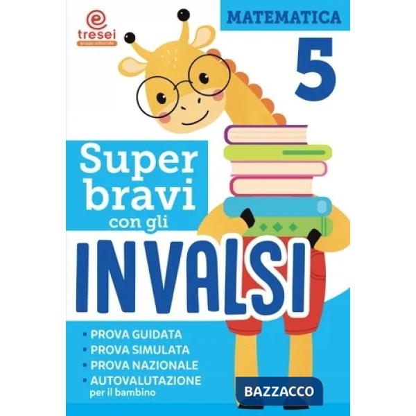 SUPER BRAVI CON GLI INVALSI MATEMATICA CL. 5