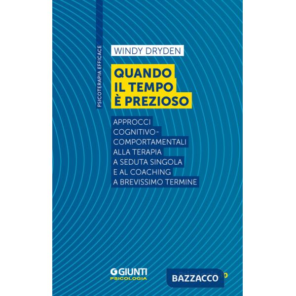 Quando il tempo è prezioso. Approcci cognitivo-comportamentali alla terapia a seduta singola e al coaching a brevissimo termine