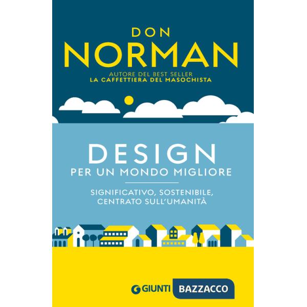 Design per un mondo migliore. Significativo, sostenibile, centrato sull'umanità