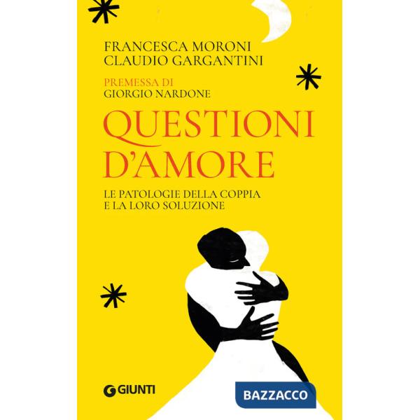 Questioni d'amore. Le patologie della coppia e la loro soluzione