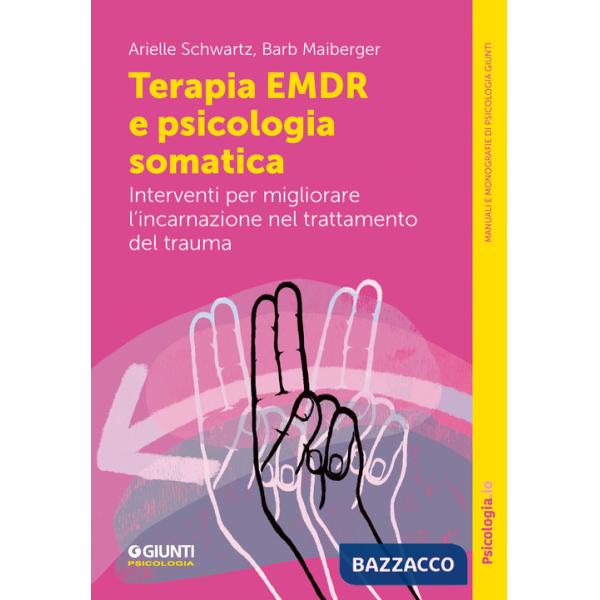 Terapia EMDR e psicologia somatica. Interventi per migliorare l'incarnazione nel trattamento del trauma