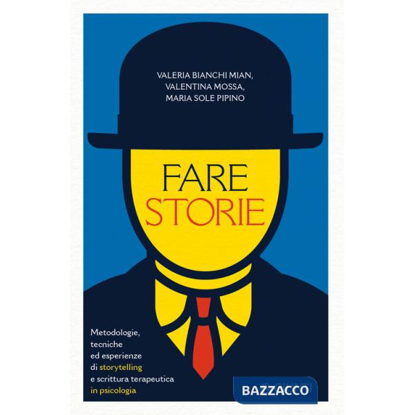 Fare storie. Metodologie, tecniche ed esperienze di storytelling e scrittura terapeutica in psicologia