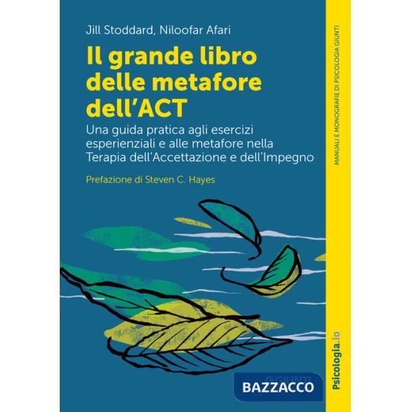 Grande libro delle metafore dell'ACT. Una guida pratica agli esercizi esperienziali e alle metafore nella terapia dell'accettazi