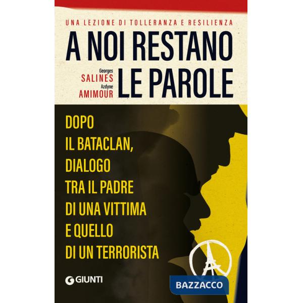 A noi restano le parole. Dopo il Bataclan, dialogo tra il padre di una vittima e quello di un terrorista