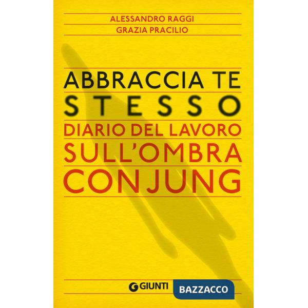Abbraccia te stesso. Diario del lavoro sull'Ombra con Jung
