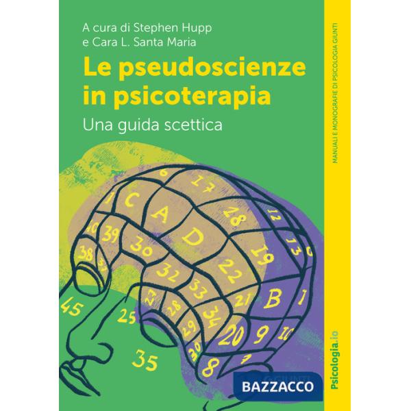 Pseudoscienze in psicoterapia. Una guida scettica (Le)