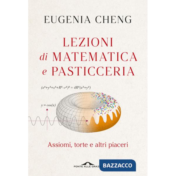 Lezioni di matematica e pasticceria. Assiomi, torte e altri piaceri