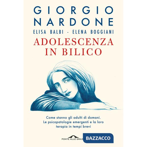 Adolescenza in bilico. Come stanno gli adulti di domani. Le psicopatologie emergenti e la loro terapia in tempi brevi