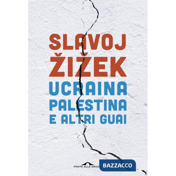 Ucraina, Palestina e altri guai