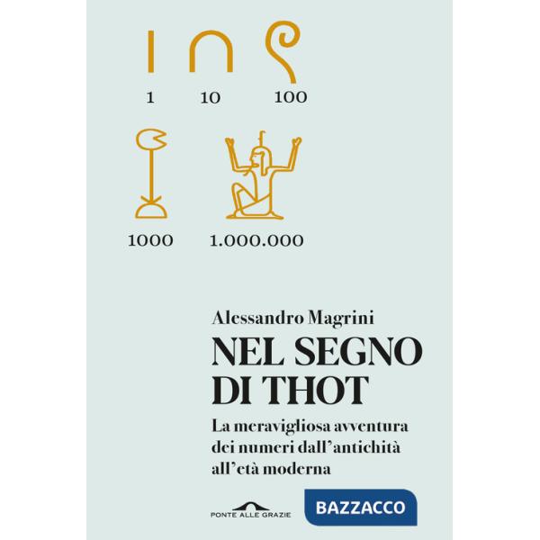 Nel segno di Thot. La meravigliosa avventura dei numeri dall'antichità all'età moderna