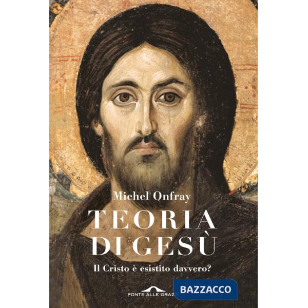 Teoria di Gesù. Il Cristo è esistito davvero?