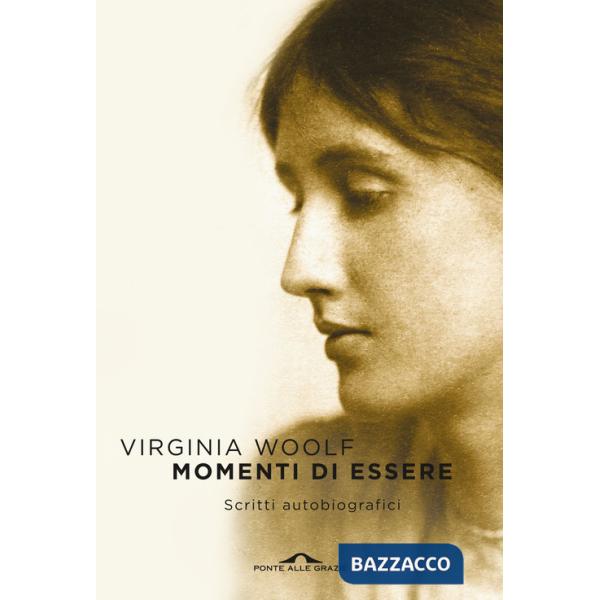 Momenti di essere. Scritti autobiografici