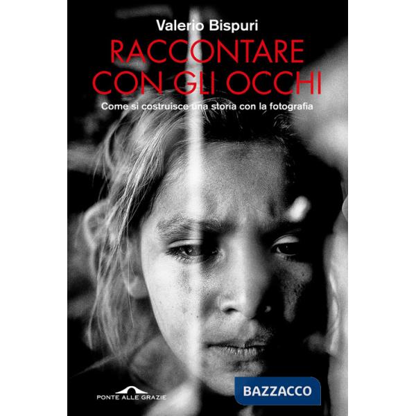 Raccontare con gli occhi. Come si costruisce una storia con la fotografia
